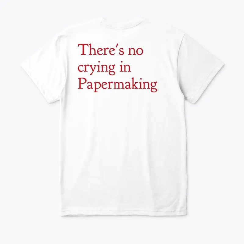 There's no crying in Papermaking