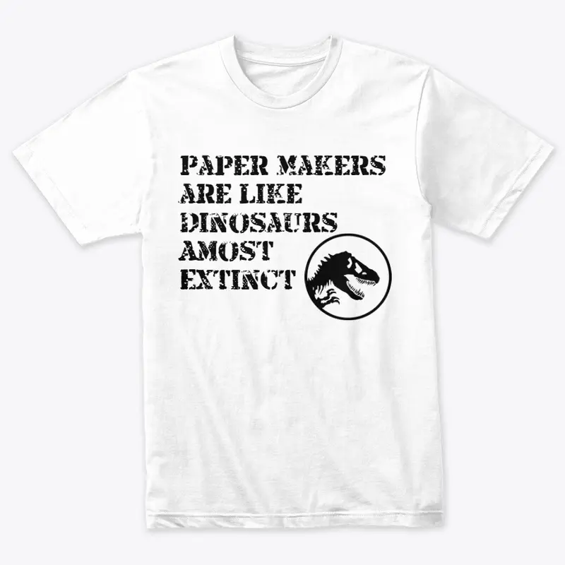 PaperMakers are like Dinosaurs